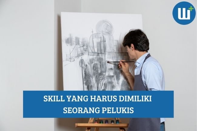 Skill yang harus Dimiliki Seorang Pelukis